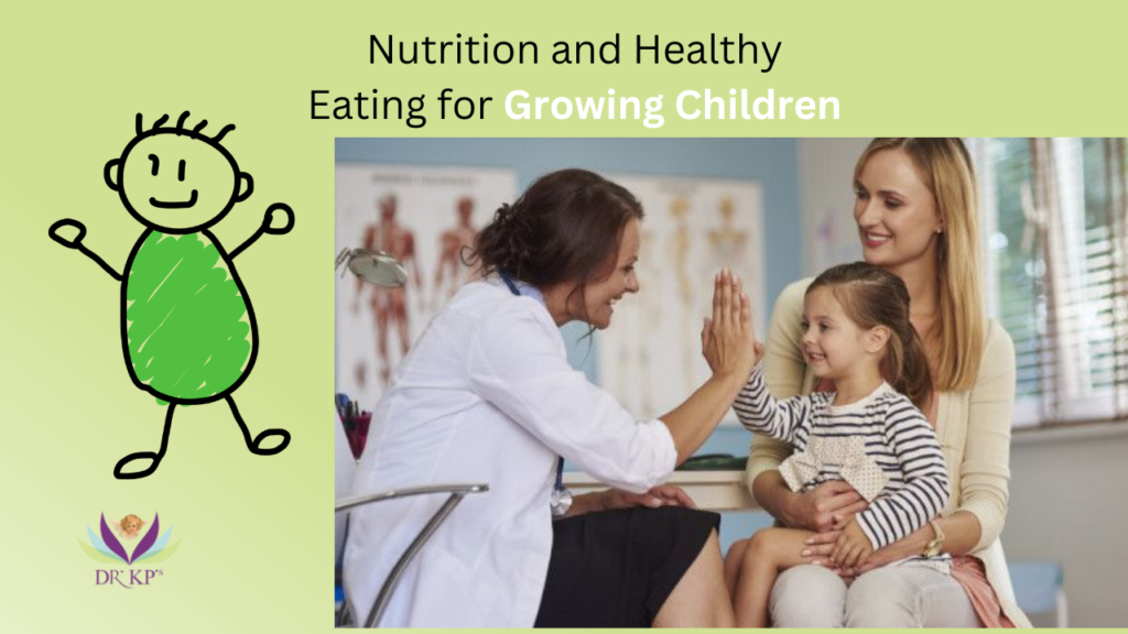 Nutrition and Healthy Eating for Growing Children