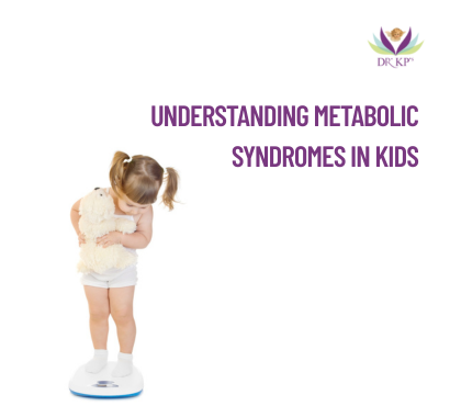 Understanding Metabolic Syndromes in Kids